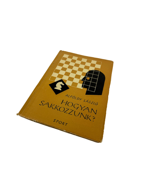Alföldy László: Hogyan sakkozzunk?