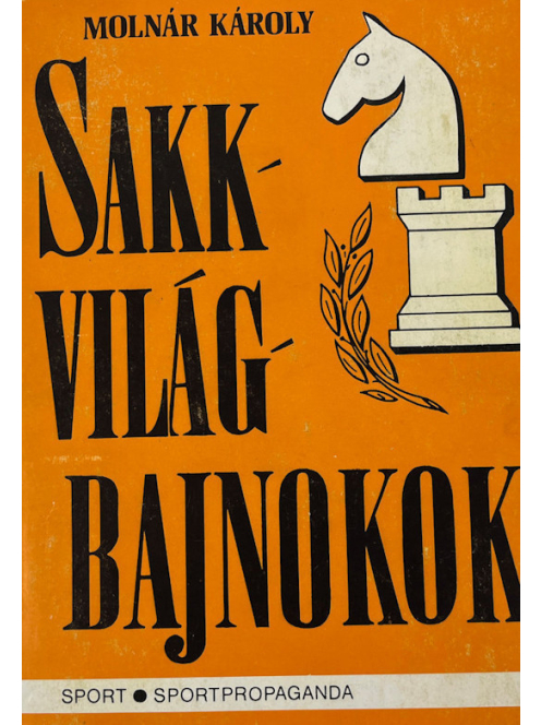 Molnár Károly: Sakkvilágbajnokok