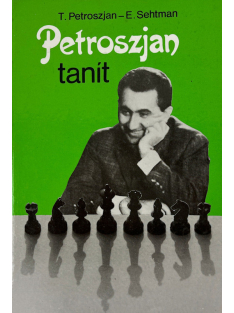 T. Petroszjan - E. Sehtman: Petroszjan tanít