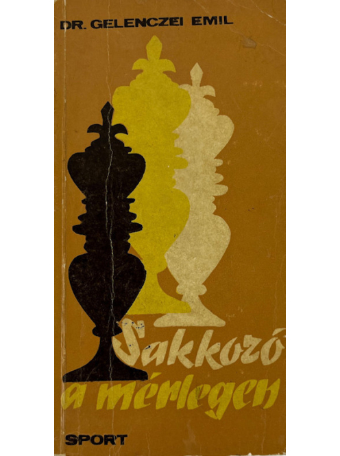 Dr. Gelenczei Emiml: Sakkozó a mérlegen
