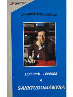 G.Kaszparov-Saitek: Lépésről lépésre a sakktudományba