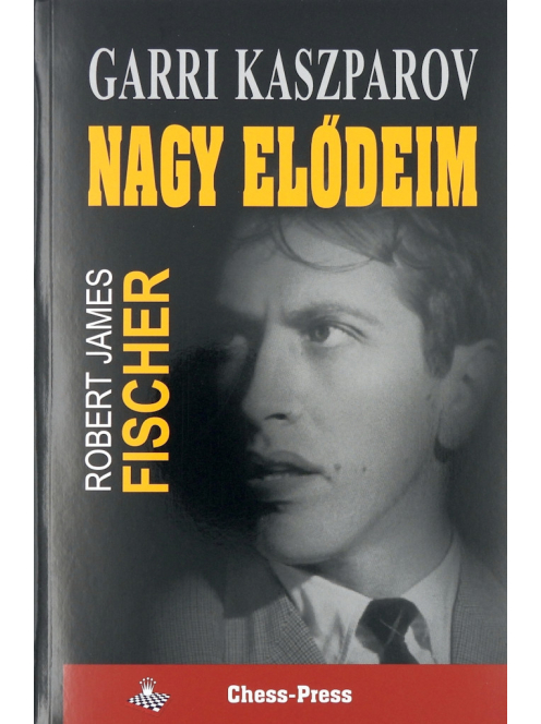 Garri Kaszparov: Nagy Elődeim 5 - Robert James Fischer