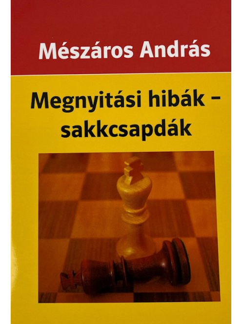 Mészáros András: Megnyitási hibák - sakkcsapdák